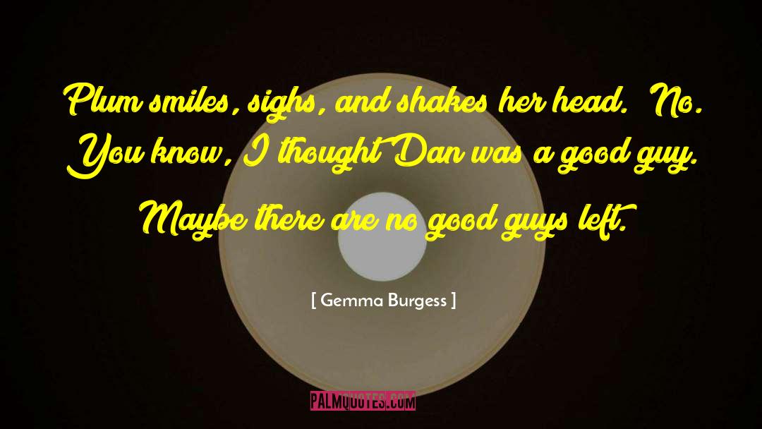 Gemma Burgess Quotes: Plum smiles, sighs, and shakes