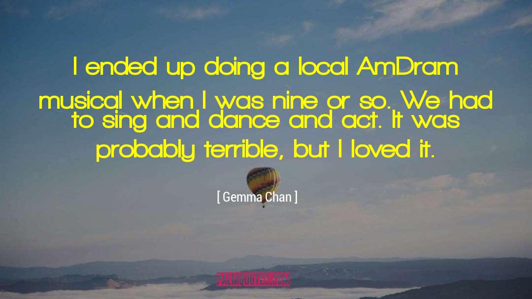 Gemma Chan Quotes: I ended up doing a
