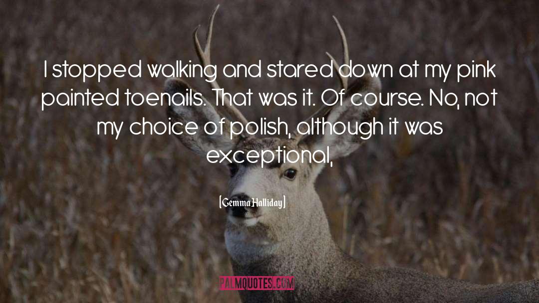 Gemma Halliday Quotes: I stopped walking and stared