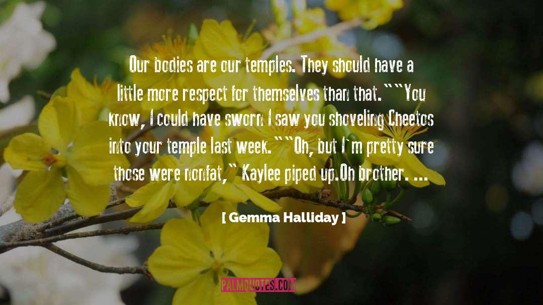 Gemma Halliday Quotes: Our bodies are our temples.