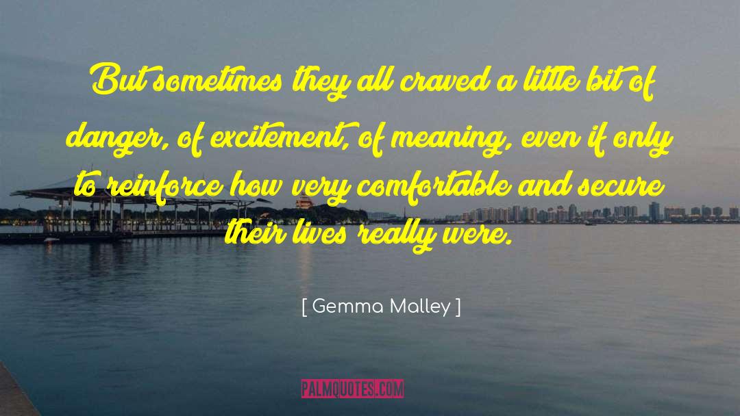 Gemma Malley Quotes: But sometimes they all craved