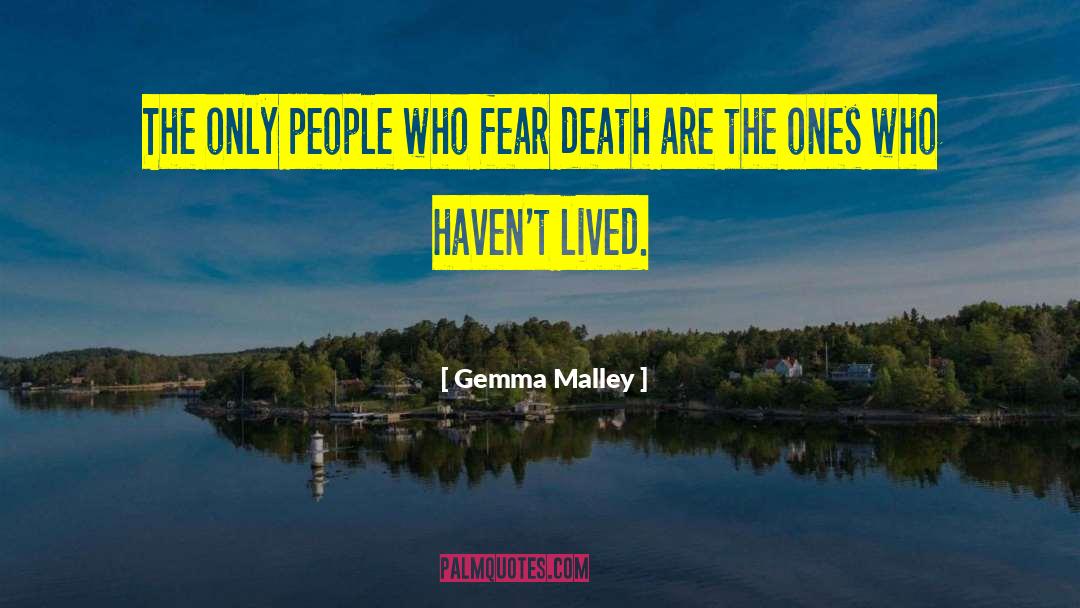 Gemma Malley Quotes: The only people who fear