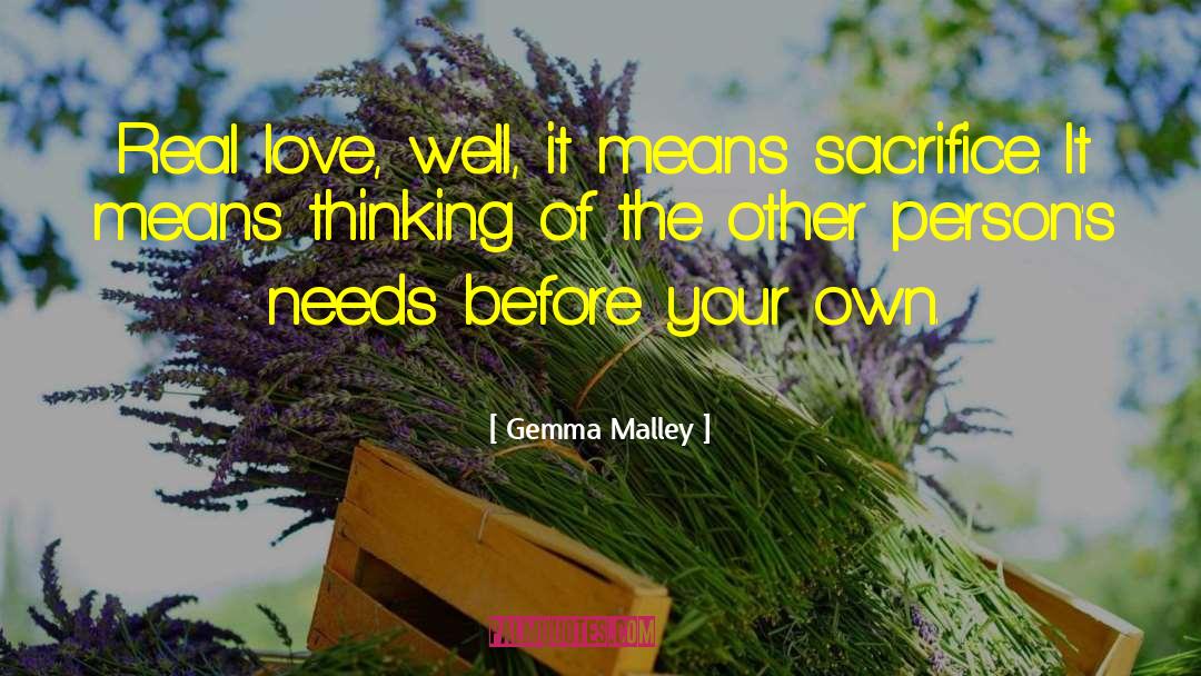 Gemma Malley Quotes: Real love, well, it means