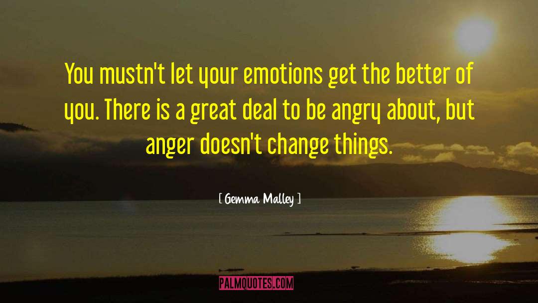 Gemma Malley Quotes: You mustn't let your emotions