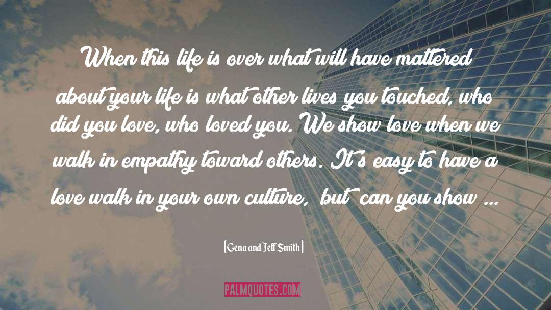 Gena And Jeff Smith Quotes: When this life is over