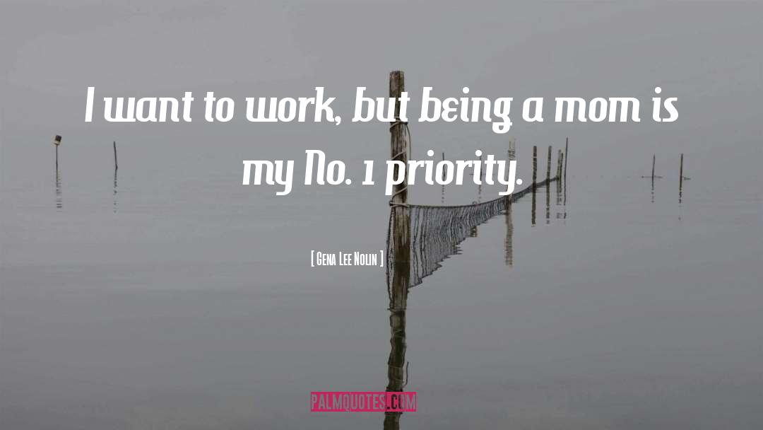 Gena Lee Nolin Quotes: I want to work, but