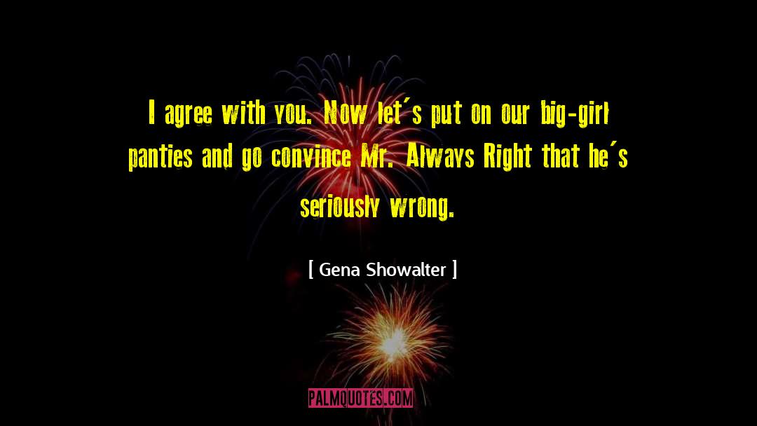 Gena Showalter Quotes: I agree with you. Now