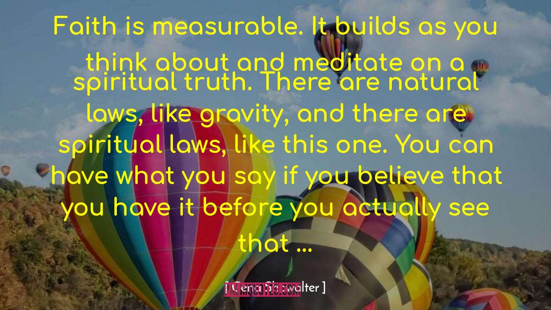 Gena Showalter Quotes: Faith is measurable. It builds