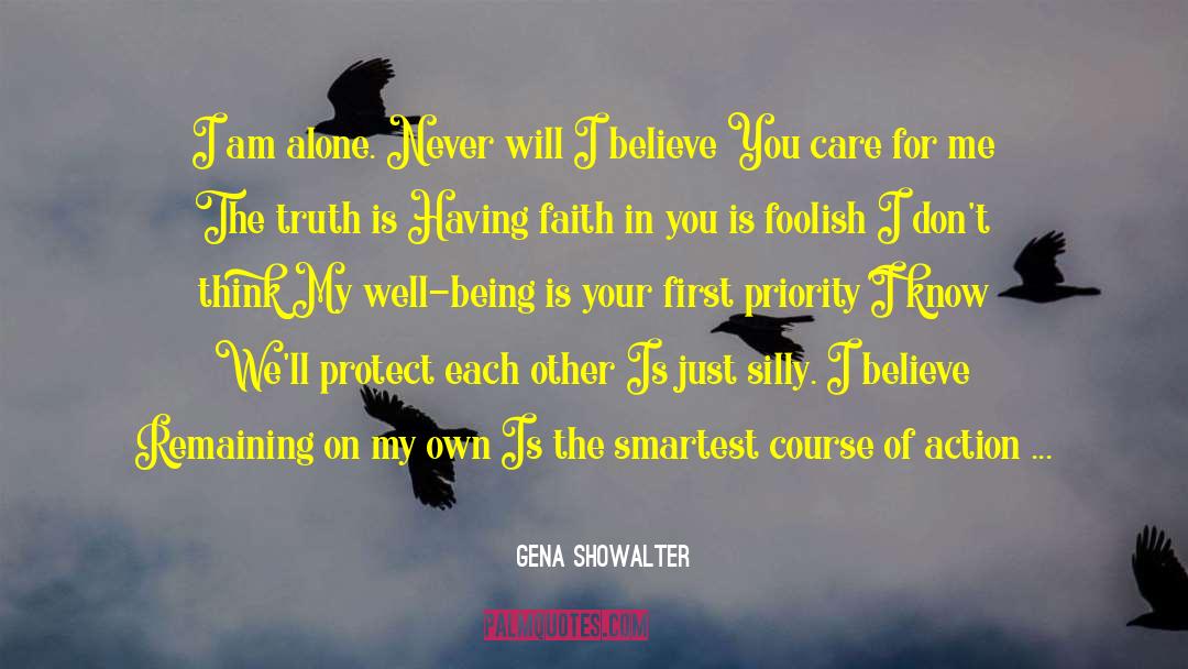 Gena Showalter Quotes: I am alone. Never will