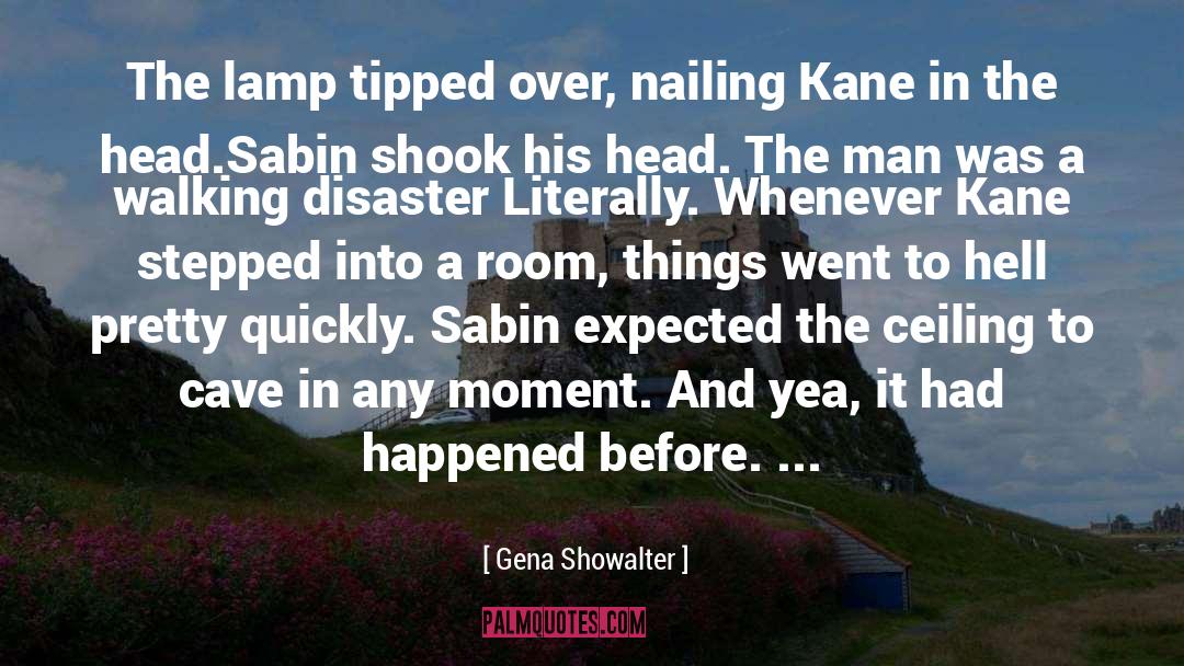 Gena Showalter Quotes: The lamp tipped over, nailing