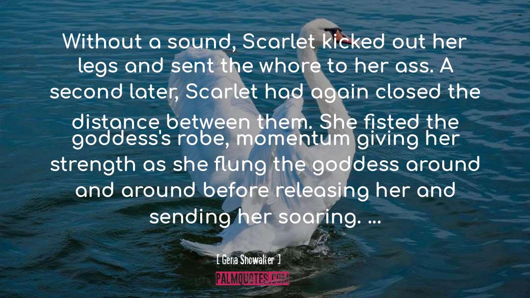 Gena Showalter Quotes: Without a sound, Scarlet kicked