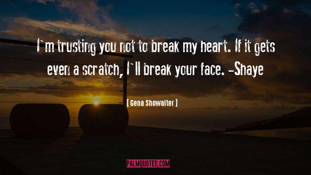 Gena Showalter Quotes: I'm trusting you not to