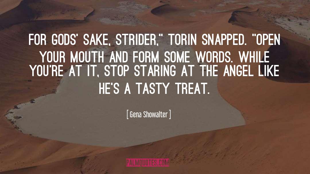 Gena Showalter Quotes: For gods' sake, Strider,