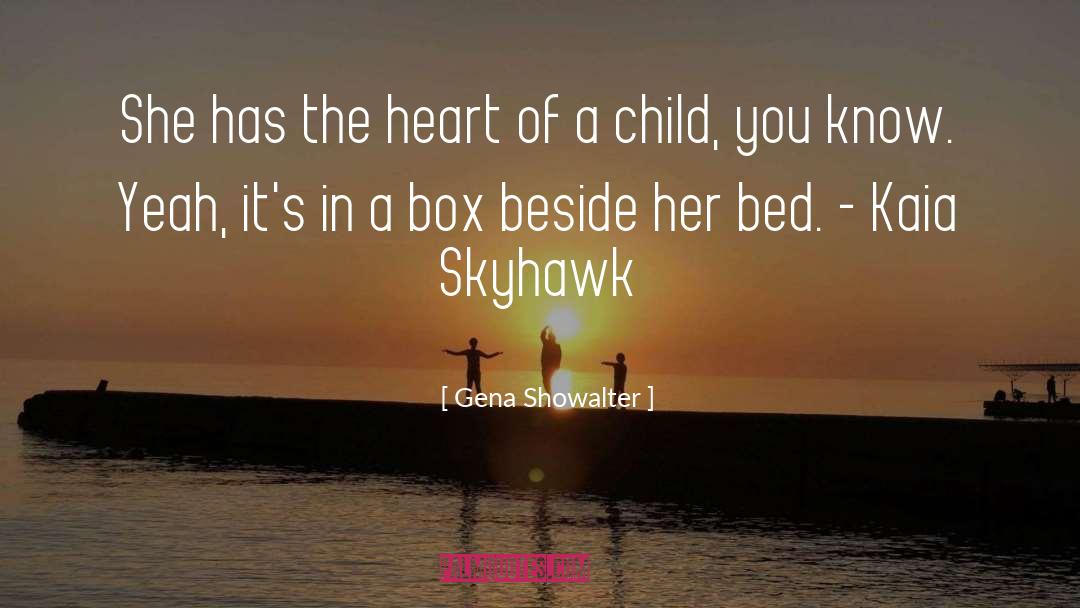 Gena Showalter Quotes: She has the heart of