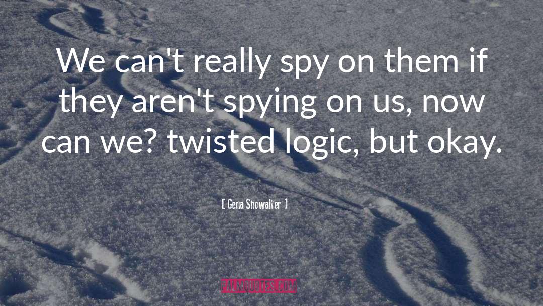 Gena Showalter Quotes: We can't really spy on
