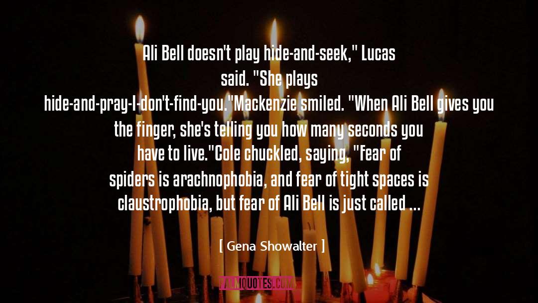 Gena Showalter Quotes: Ali Bell doesn't play hide-and-seek,