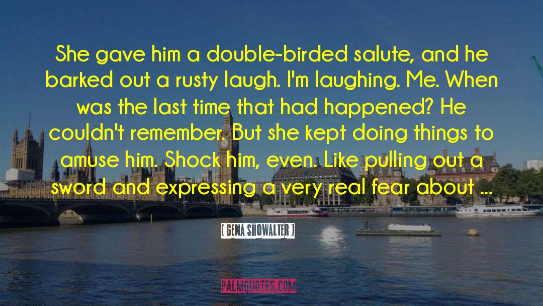 Gena Showalter Quotes: She gave him a double-birded