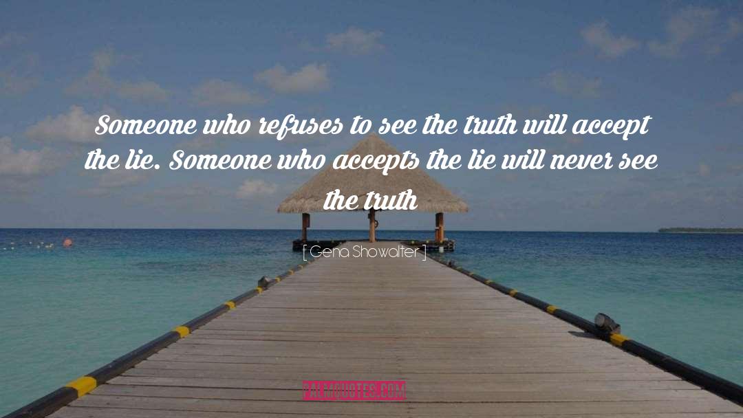 Gena Showalter Quotes: Someone who refuses to see