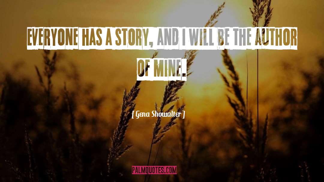 Gena Showalter Quotes: Everyone has a story, and