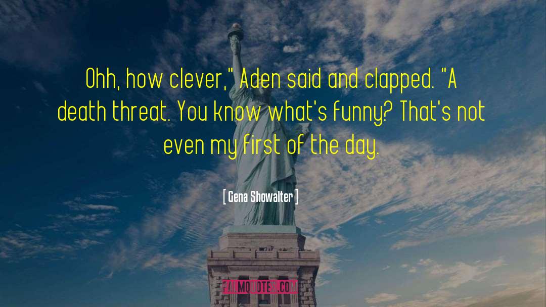 Gena Showalter Quotes: Ohh, how clever,