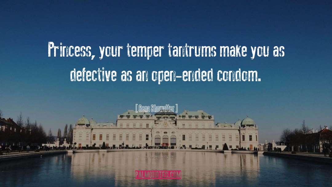 Gena Showalter Quotes: Princess, your temper tantrums make