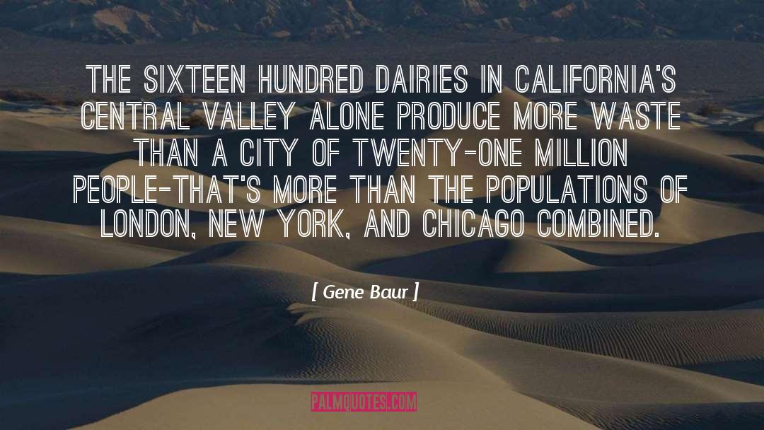 Gene Baur Quotes: The sixteen hundred dairies in