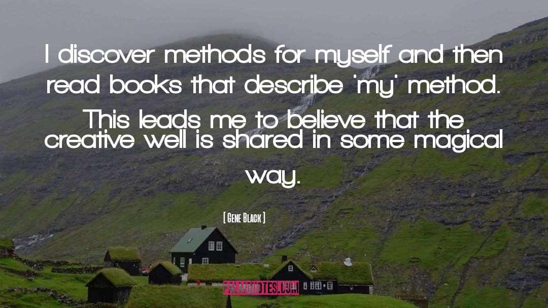 Gene Black Quotes: I discover methods for myself