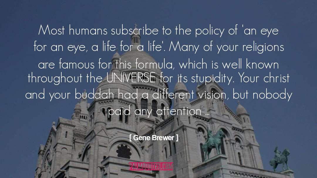 Gene Brewer Quotes: Most humans subscribe to the