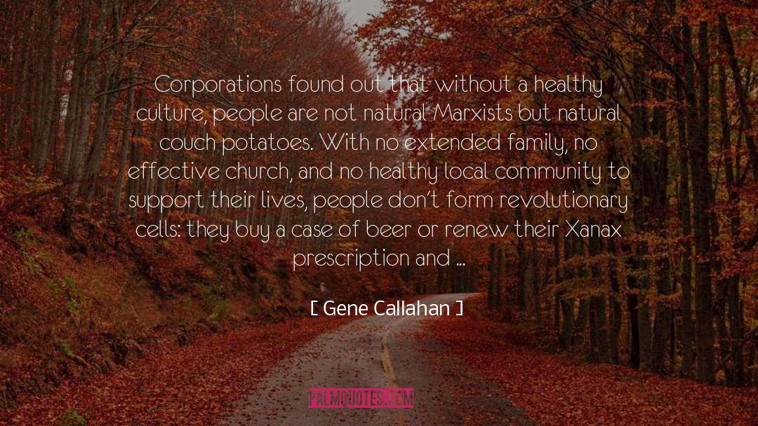 Gene Callahan Quotes: Corporations found out that without