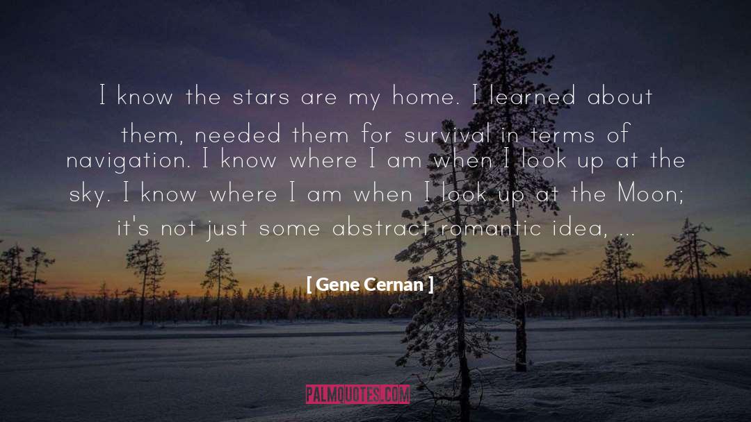 Gene Cernan Quotes: I know the stars are