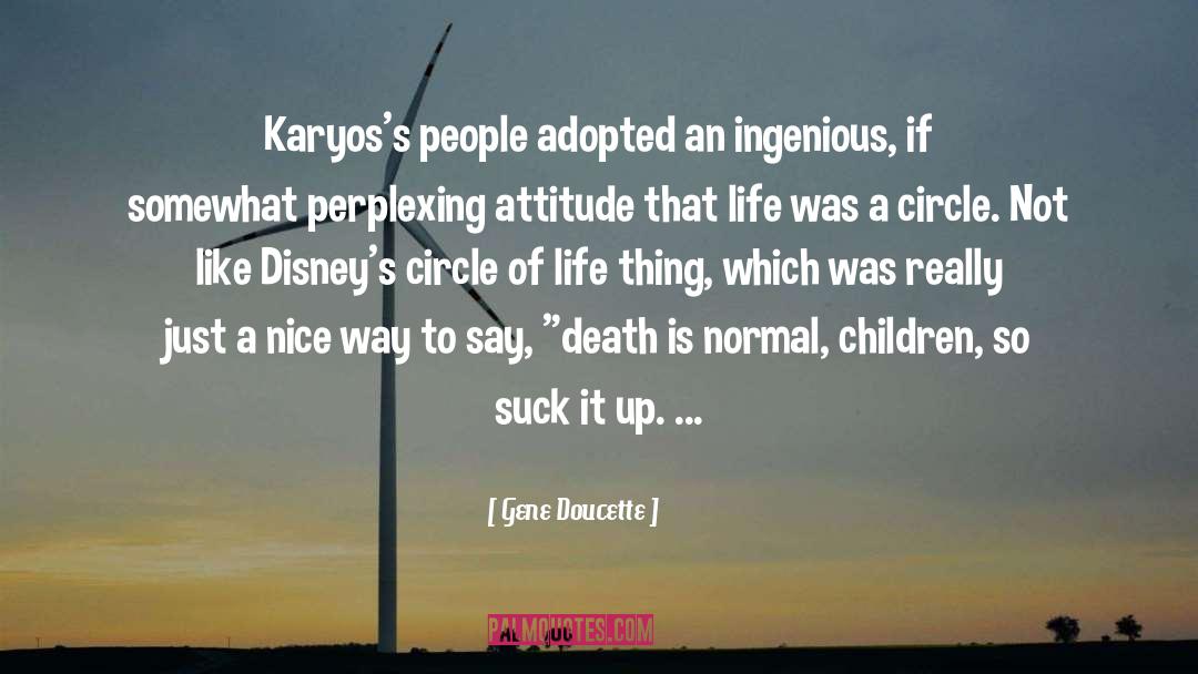 Gene Doucette Quotes: Karyos's people adopted an ingenious,