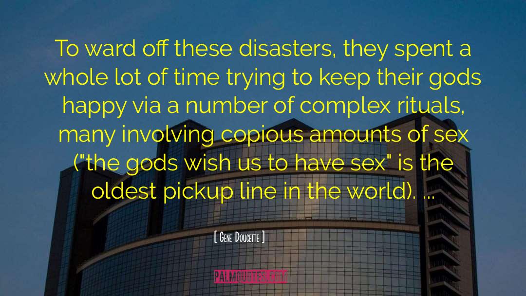 Gene Doucette Quotes: To ward off these disasters,