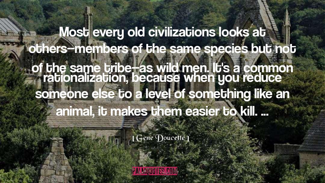 Gene Doucette Quotes: Most every old civilizations looks