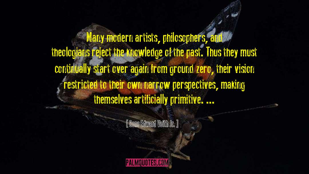 Gene Edward Veith Jr. Quotes: Many modern artists, philosophers, and