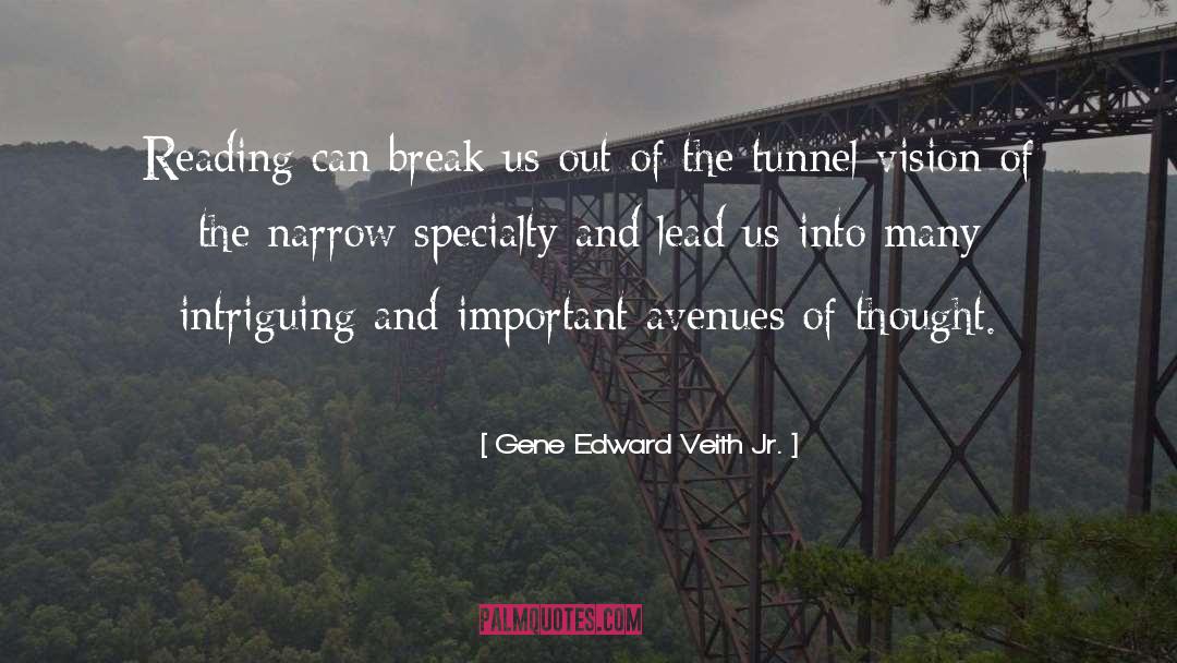 Gene Edward Veith Jr. Quotes: Reading can break us out