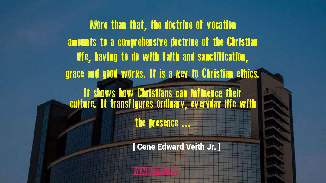 Gene Edward Veith Jr. Quotes: More than that, the doctrine
