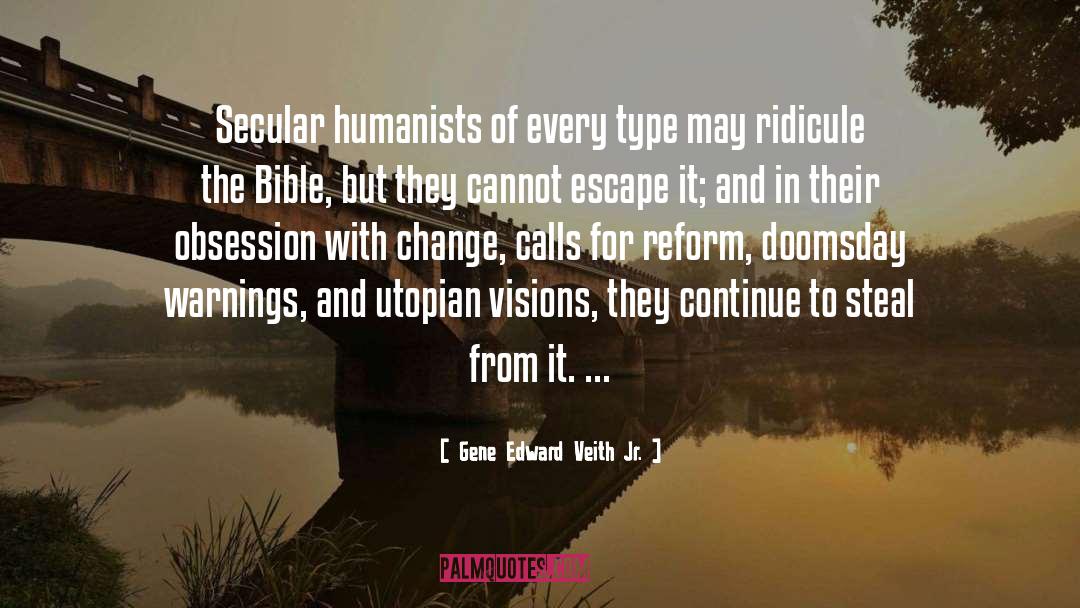 Gene Edward Veith Jr. Quotes: Secular humanists of every type
