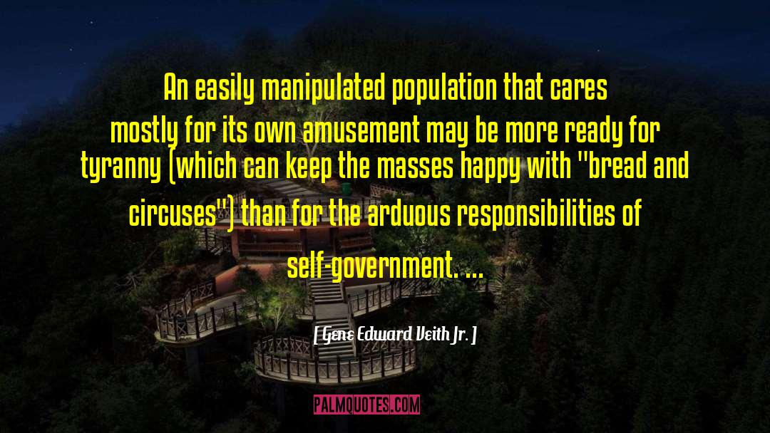 Gene Edward Veith Jr. Quotes: An easily manipulated population that