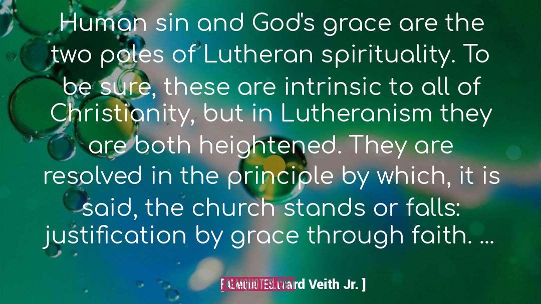 Gene Edward Veith Jr. Quotes: Human sin and God's grace