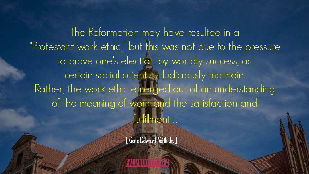 Gene Edward Veith Jr. Quotes: The Reformation may have resulted