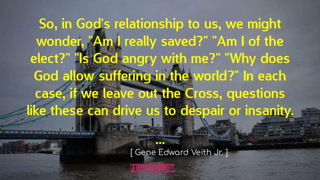 Gene Edward Veith Jr. Quotes: So, in God's relationship to
