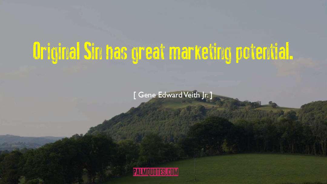 Gene Edward Veith Jr. Quotes: Original Sin has great marketing