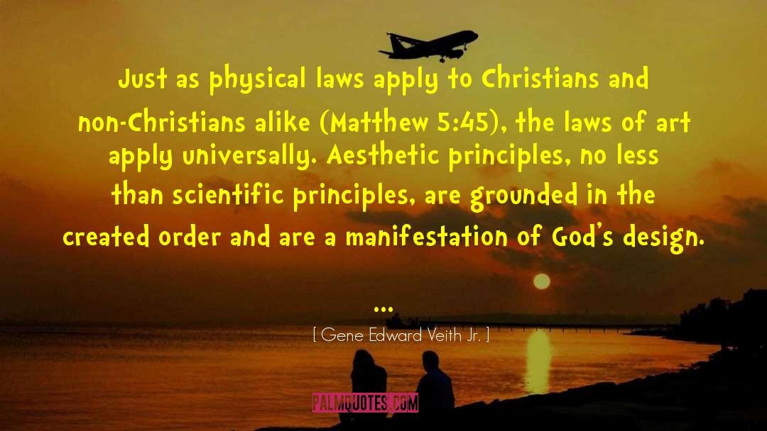 Gene Edward Veith Jr. Quotes: Just as physical laws apply