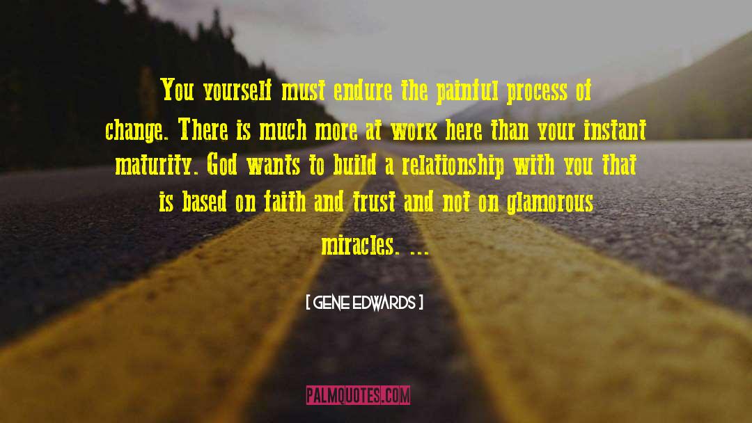 Gene Edwards Quotes: You yourself must endure the