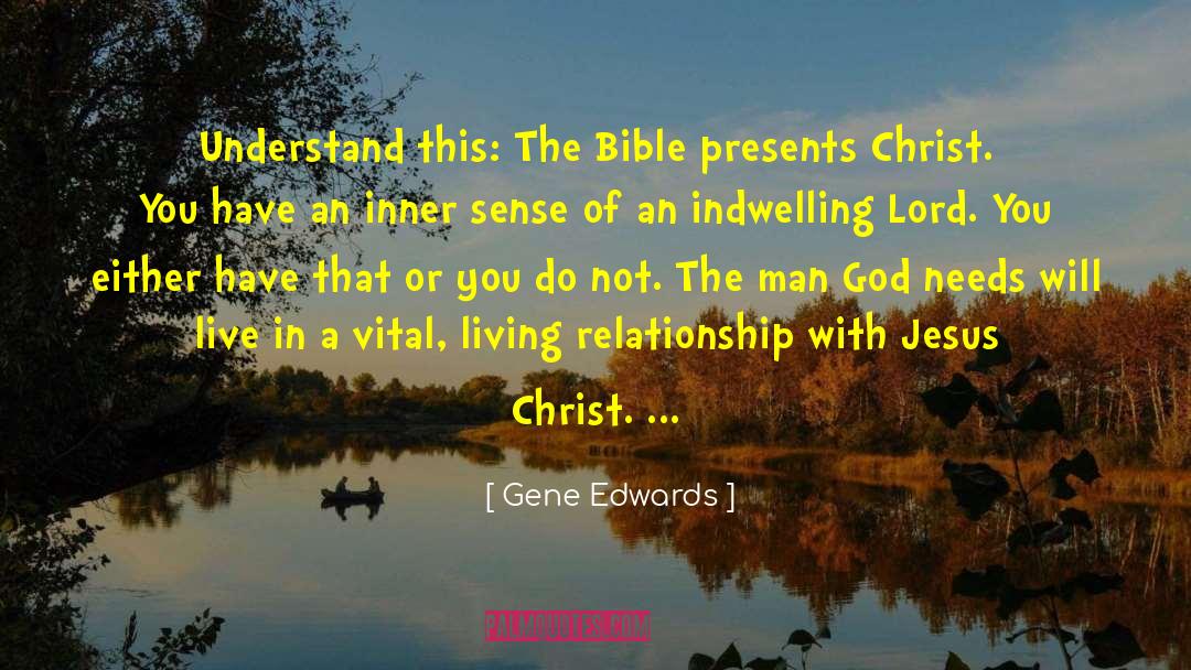 Gene Edwards Quotes: Understand this: The Bible presents