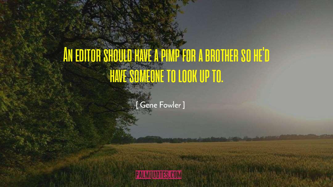 Gene Fowler Quotes: An editor should have a