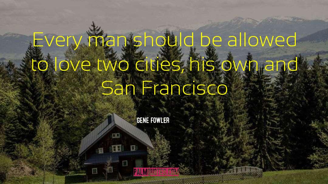 Gene Fowler Quotes: Every man should be allowed