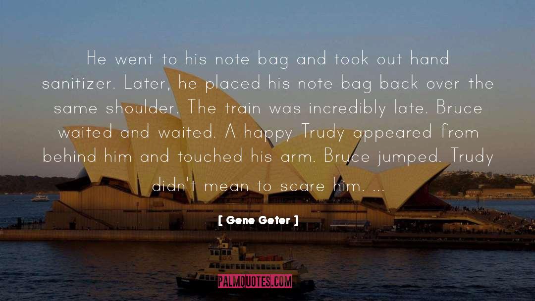 Gene Geter Quotes: He went to his note