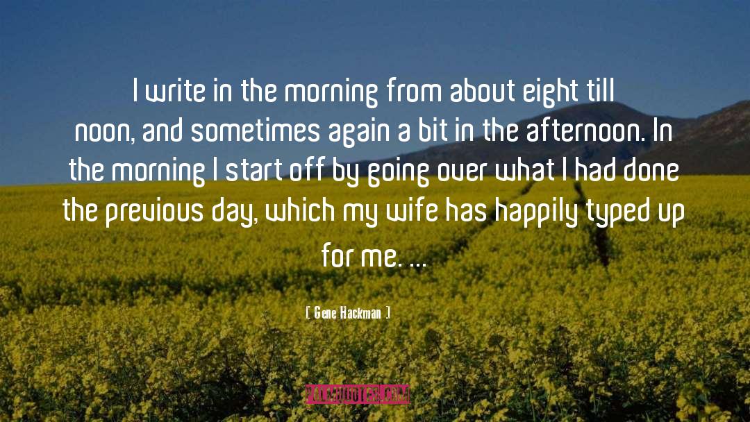 Gene Hackman Quotes: I write in the morning