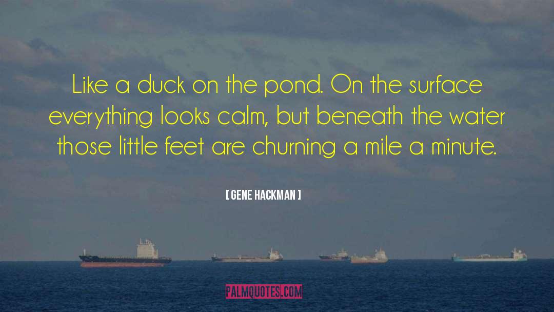 Gene Hackman Quotes: Like a duck on the